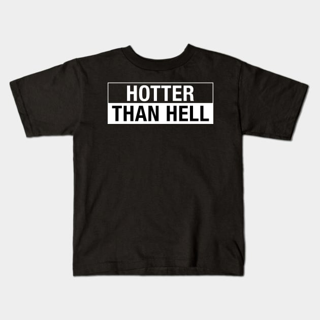 Hotter Than Hell Kids T-Shirt by CityNoir